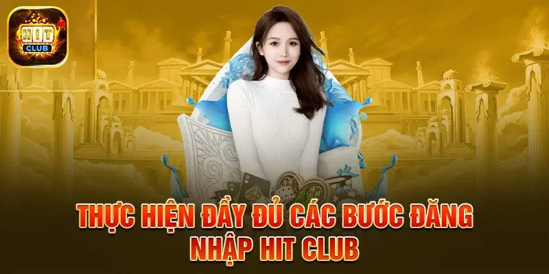 Hướng Dẫn Tân Binh Cách Đăng Nhập Hit Club Đơn Giản Nhất